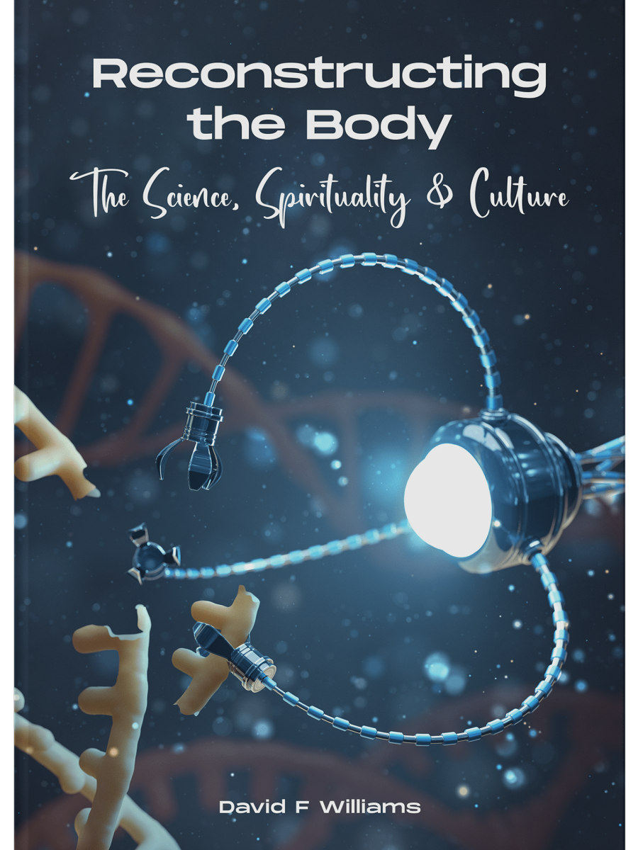 Reconstructing the Body: The Science, Spirituality & Culture by David F Williams Cover